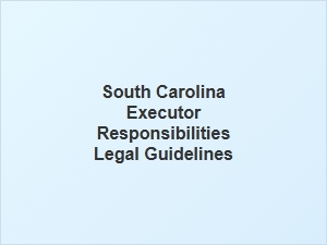 South Carolina Executor Legal Guidelines